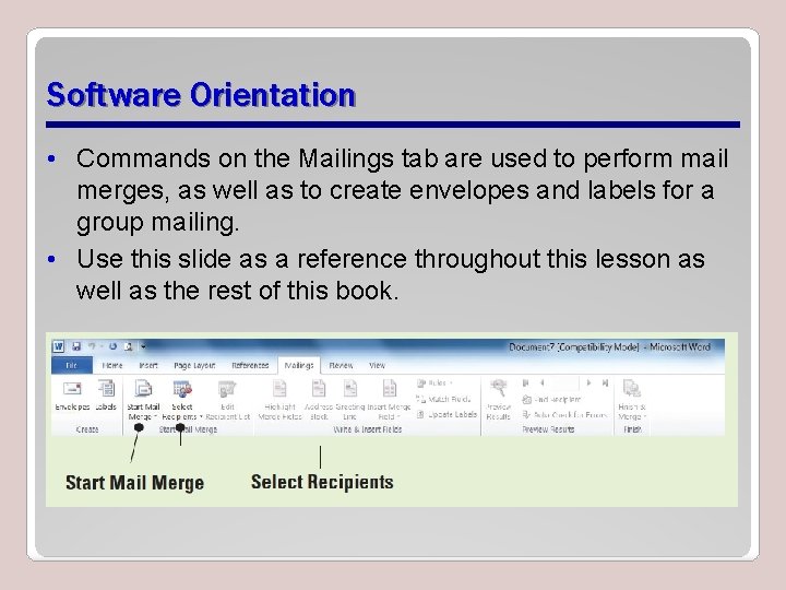 Software Orientation • Commands on the Mailings tab are used to perform mail merges,