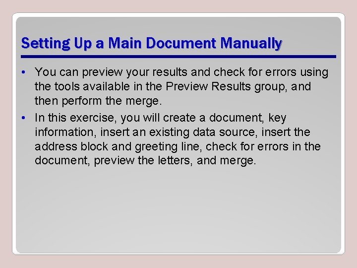Setting Up a Main Document Manually • You can preview your results and check