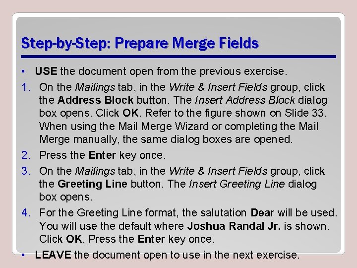 Step-by-Step: Prepare Merge Fields • USE the document open from the previous exercise. 1.
