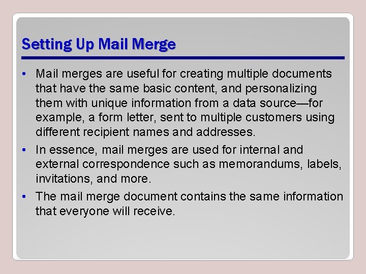 Setting Up Mail Merge • Mail merges are useful for creating multiple documents that