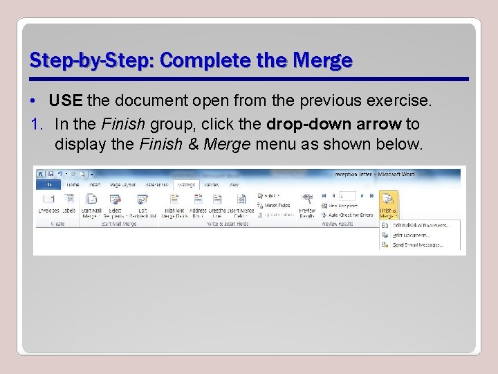 Step-by-Step: Complete the Merge • USE the document open from the previous exercise. 1.