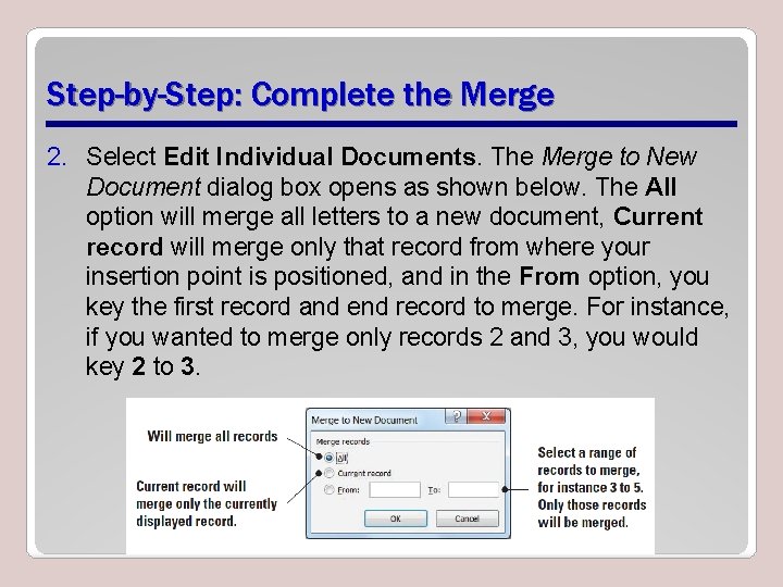 Step-by-Step: Complete the Merge 2. Select Edit Individual Documents. The Merge to New Document