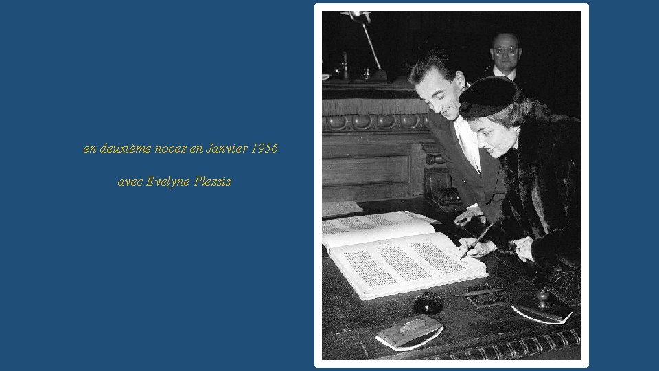 en deuxième noces en Janvier 1956 avec Evelyne Plessis 