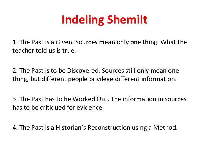 Indeling Shemilt 1. The Past is a Given. Sources mean only one thing. What