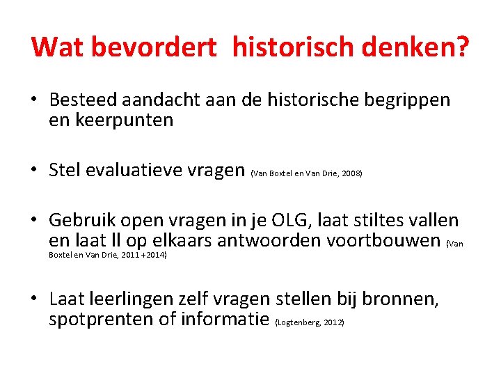 Wat bevordert historisch denken? • Besteed aandacht aan de historische begrippen en keerpunten •