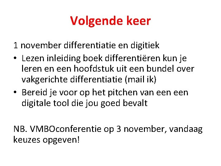 Volgende keer 1 november differentiatie en digitiek • Lezen inleiding boek differentiëren kun je