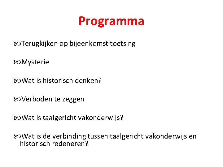 Programma Terugkijken op bijeenkomst toetsing Mysterie Wat is historisch denken? Verboden te zeggen Wat