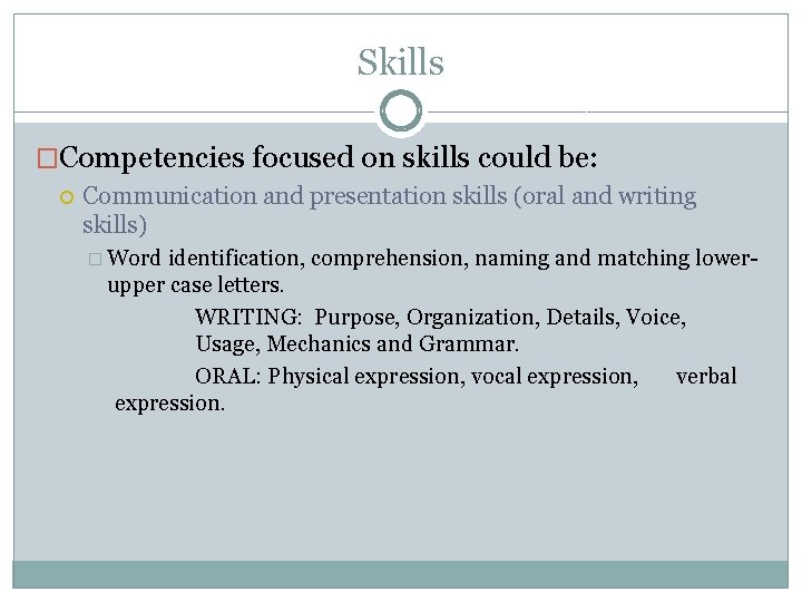 Skills �Competencies focused on skills could be: Communication and presentation skills (oral and writing