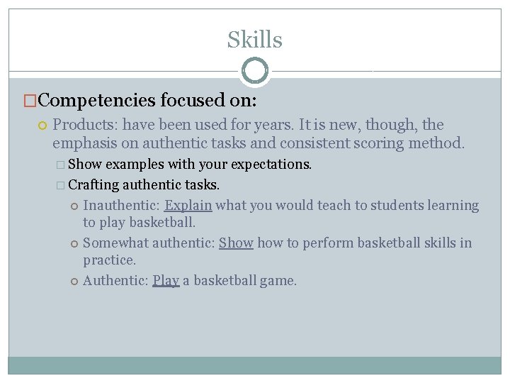 Skills �Competencies focused on: Products: have been used for years. It is new, though,
