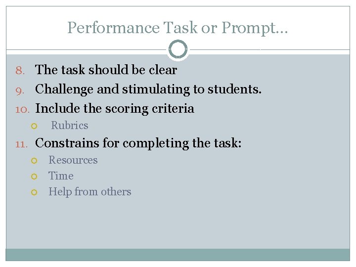 Performance Task or Prompt… 8. The task should be clear 9. Challenge and stimulating