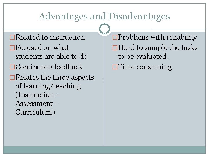 Advantages and Disadvantages �Related to instruction �Problems with reliability �Focused on what �Hard to