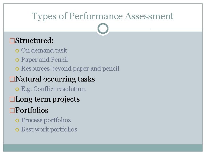Types of Performance Assessment �Structured: On demand task Paper and Pencil Resources beyond paper