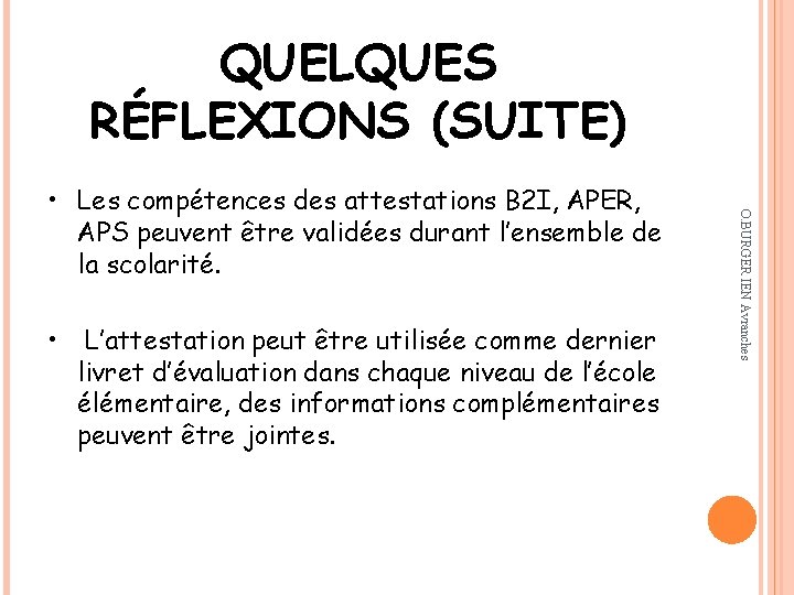 QUELQUES RÉFLEXIONS (SUITE) • L’attestation peut être utilisée comme dernier livret d’évaluation dans chaque
