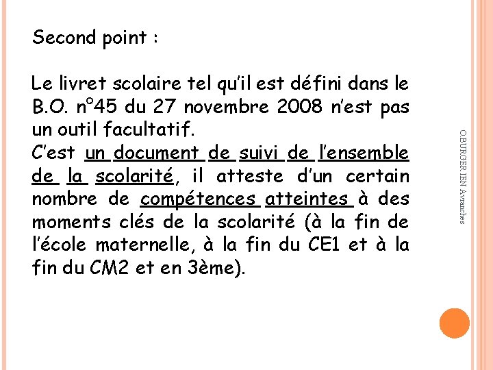 Second point : O. BURGER IEN Avranches Le livret scolaire tel qu’il est défini