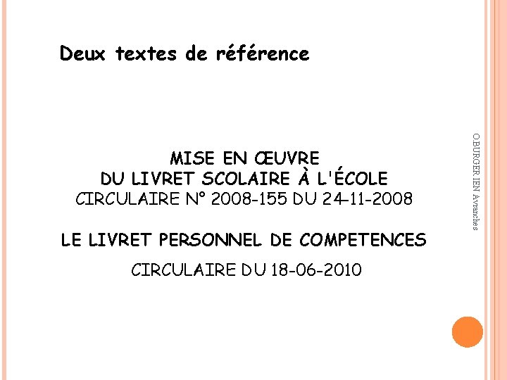 Deux textes de référence LE LIVRET PERSONNEL DE COMPETENCES CIRCULAIRE DU 18 -06 -2010
