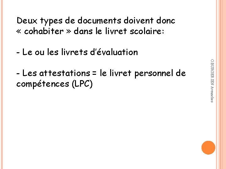 Deux types de documents doivent donc « cohabiter » dans le livret scolaire: -
