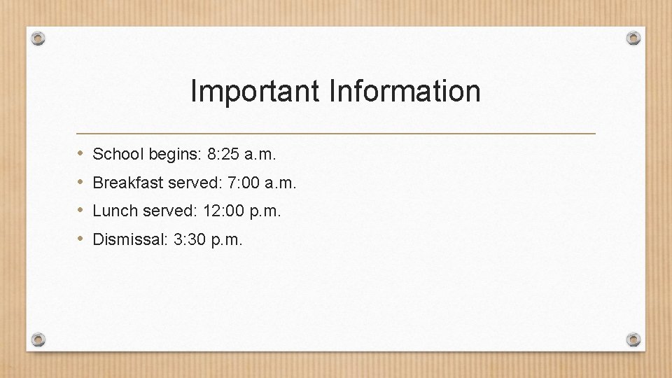 Important Information • • School begins: 8: 25 a. m. Breakfast served: 7: 00