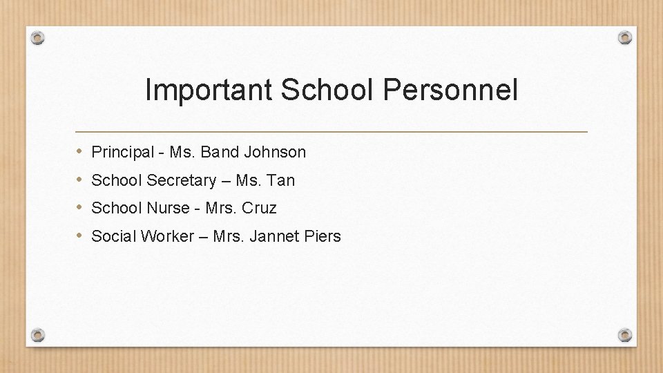 Important School Personnel • • Principal - Ms. Band Johnson School Secretary – Ms.