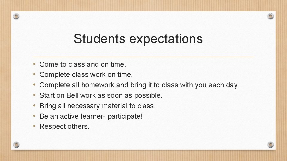 Students expectations • • Come to class and on time. Complete class work on