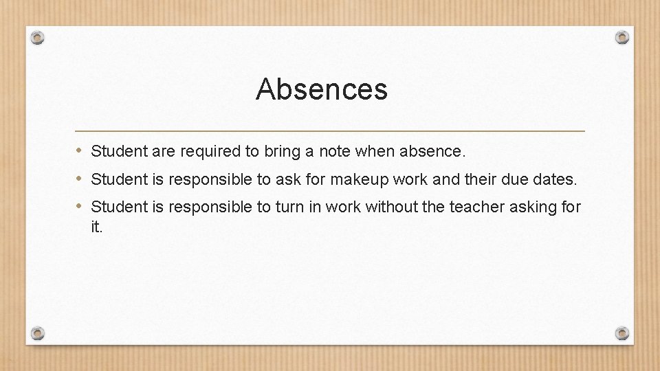Absences • Student are required to bring a note when absence. • Student is