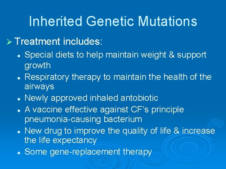 Inherited Genetic Mutations Ø Treatment includes: l l l Special diets to help maintain