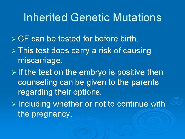 Inherited Genetic Mutations Ø CF can be tested for before birth. Ø This test