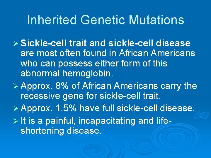 Inherited Genetic Mutations Ø Sickle-cell trait and sickle-cell disease are most often found in