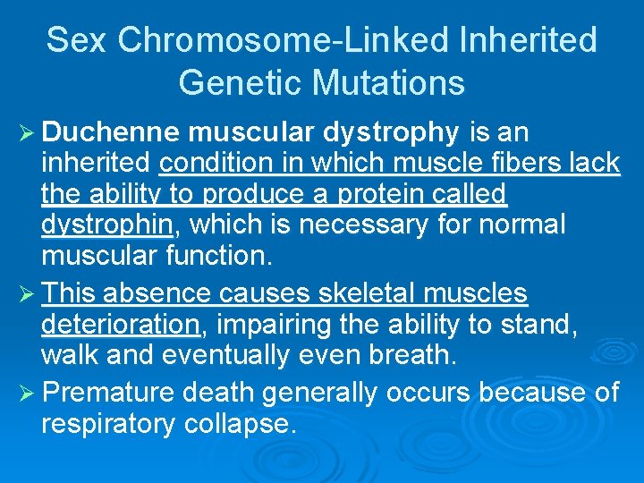Sex Chromosome-Linked Inherited Genetic Mutations Ø Duchenne muscular dystrophy is an inherited condition in