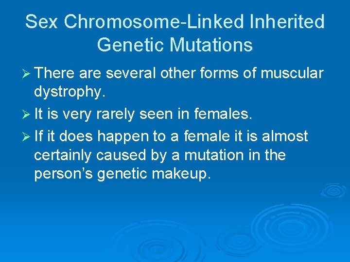Sex Chromosome-Linked Inherited Genetic Mutations Ø There are several other forms of muscular dystrophy.