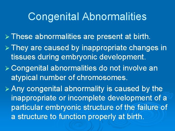 Congenital Abnormalities Ø These abnormalities are present at birth. Ø They are caused by