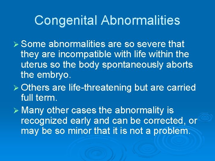Congenital Abnormalities Ø Some abnormalities are so severe that they are incompatible with life