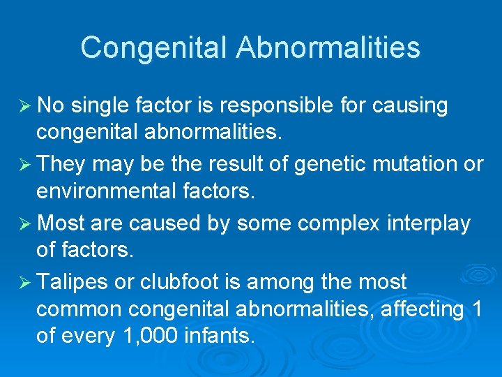 Congenital Abnormalities Ø No single factor is responsible for causing congenital abnormalities. Ø They