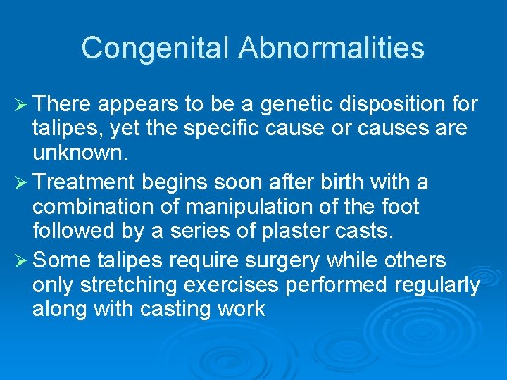 Congenital Abnormalities Ø There appears to be a genetic disposition for talipes, yet the