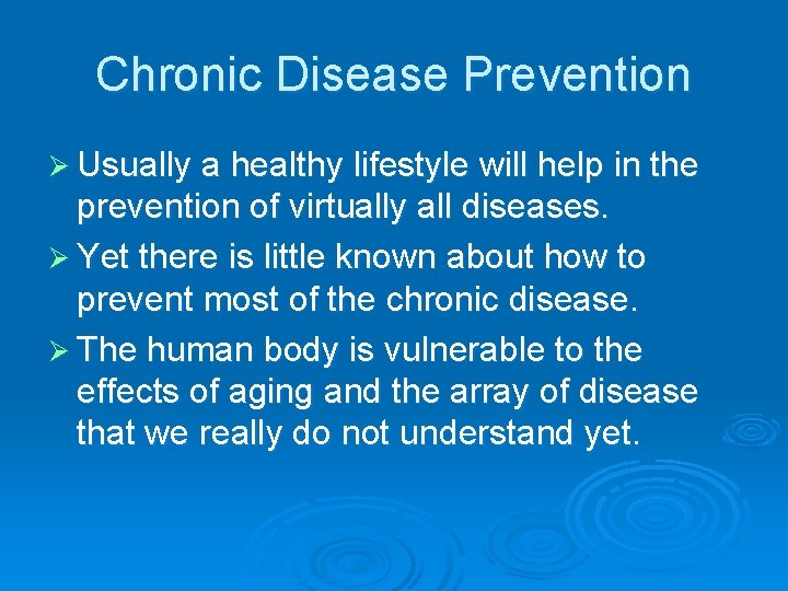 Chronic Disease Prevention Ø Usually a healthy lifestyle will help in the prevention of