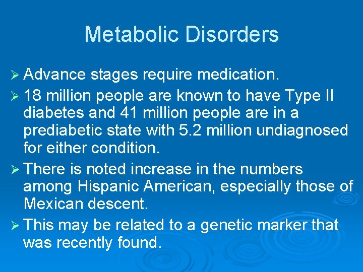 Metabolic Disorders Ø Advance stages require medication. Ø 18 million people are known to