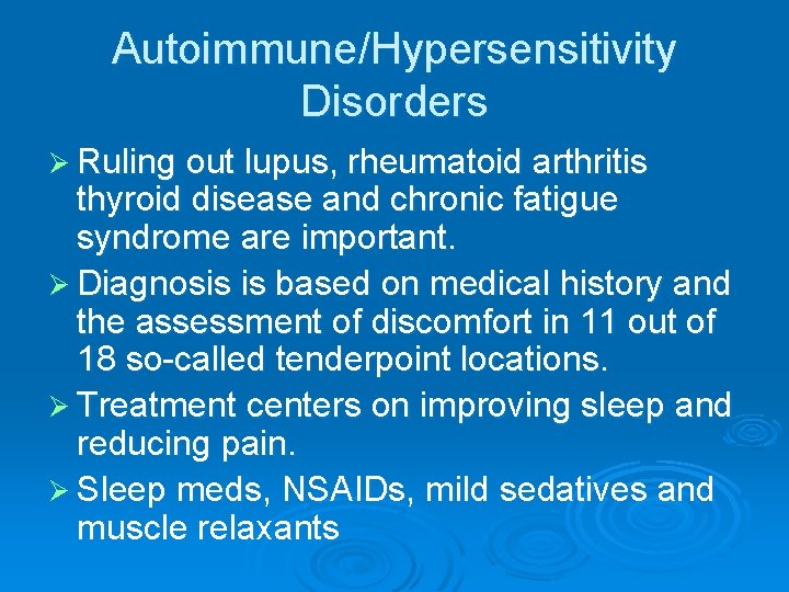 Autoimmune/Hypersensitivity Disorders Ø Ruling out lupus, rheumatoid arthritis thyroid disease and chronic fatigue syndrome