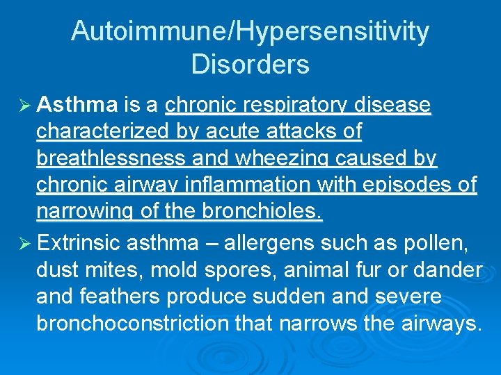 Autoimmune/Hypersensitivity Disorders Ø Asthma is a chronic respiratory disease characterized by acute attacks of