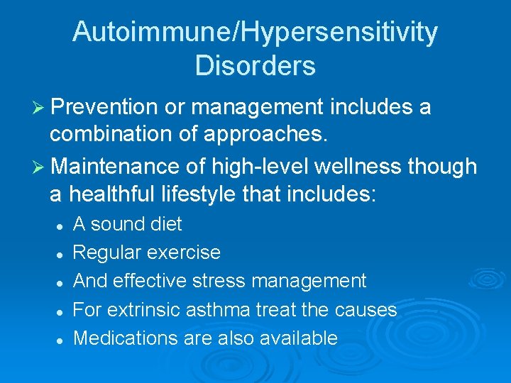 Autoimmune/Hypersensitivity Disorders Ø Prevention or management includes a combination of approaches. Ø Maintenance of