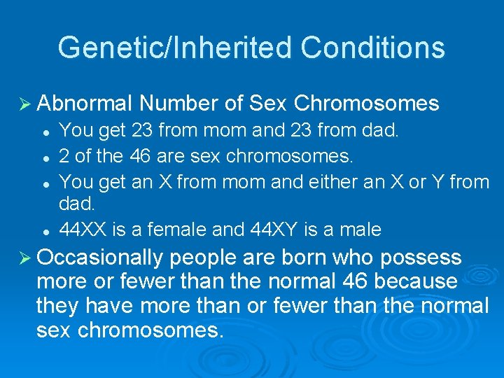 Genetic/Inherited Conditions Ø Abnormal Number of Sex Chromosomes l l You get 23 from