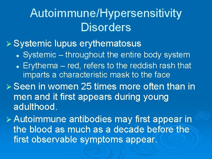Autoimmune/Hypersensitivity Disorders Ø Systemic lupus erythematosus l l Systemic – throughout the entire body