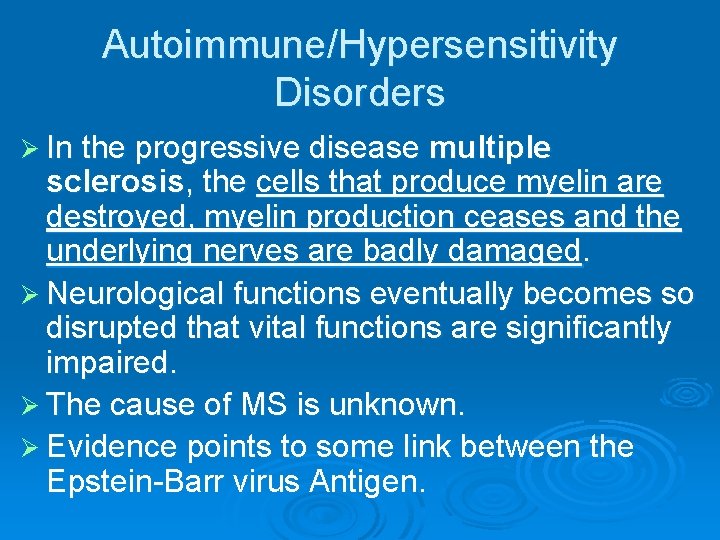 Autoimmune/Hypersensitivity Disorders Ø In the progressive disease multiple sclerosis, the cells that produce myelin