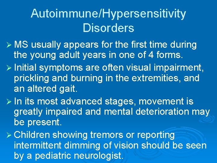 Autoimmune/Hypersensitivity Disorders Ø MS usually appears for the first time during the young adult