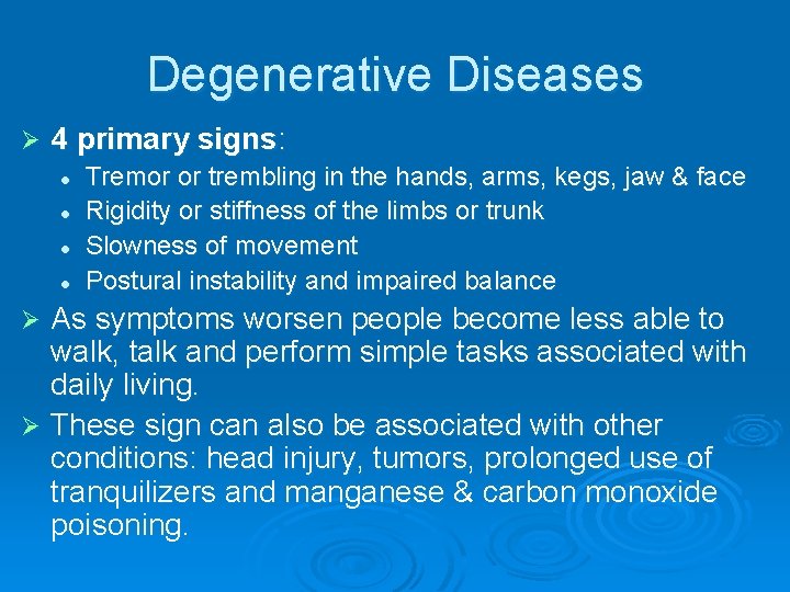 Degenerative Diseases Ø 4 primary signs: l l Tremor or trembling in the hands,