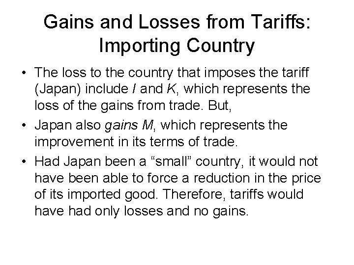 Gains and Losses from Tariffs: Importing Country • The loss to the country that