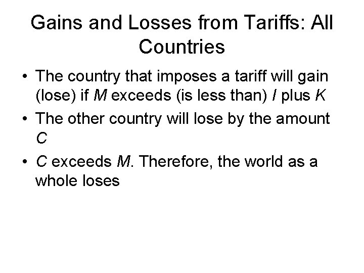 Gains and Losses from Tariffs: All Countries • The country that imposes a tariff