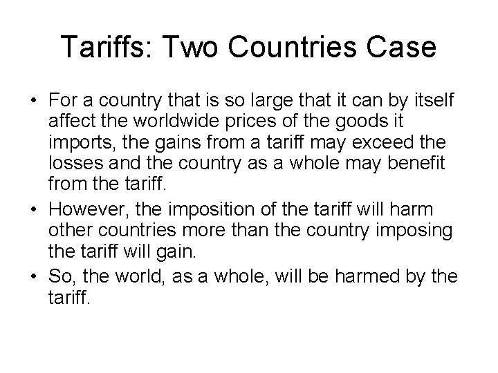 Tariffs: Two Countries Case • For a country that is so large that it