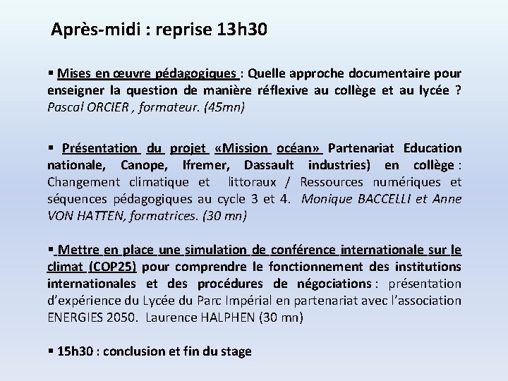 Après-midi : reprise 13 h 30 § Mises en œuvre pédagogiques : Quelle approche