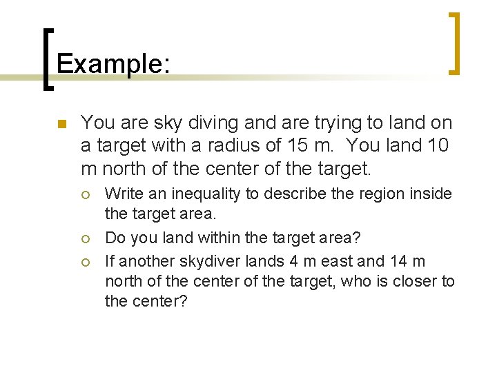 Example: n You are sky diving and are trying to land on a target