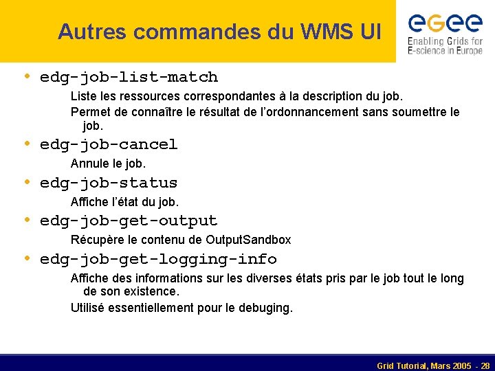 Autres commandes du WMS UI • edg-job-list-match Liste les ressources correspondantes à la description