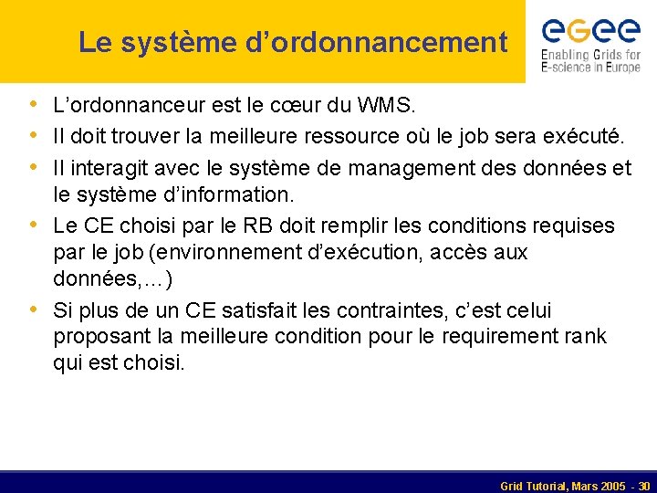 Le système d’ordonnancement • L’ordonnanceur est le cœur du WMS. • Il doit trouver